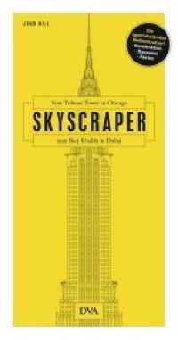 Skyscraper : Vom Tribune Tower in Chicago bis zum Burj Khalifa in Dubai. Die spektakulärsten Wolkenkratzer. Konstruktion, Bauweise, Fakten （2018. 192 S. Mit ca. 180 Farbabbildungen. 269 mm）