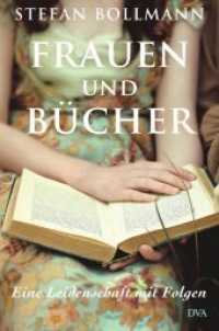 Frauen und Bücher : Eine Leidenschaft mit Folgen （2. Aufl. 2013. 442 S. mit Abb. 220 mm）