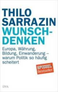 Wunschdenken : Europa， Währung， Bildung， Einwanderung - warum Politik so häufig scheitert