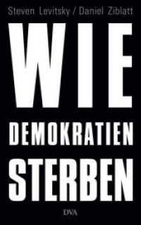 Wie Demokratien sterben : Und was wir dagegen tun können. Ausgezeichnet mit dem NDR Kultur Sachbuchpreis 2018 （7. Aufl. 2018. 320 S. 221 mm）