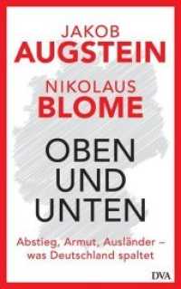 Oben und unten : Abstieg, Armut, Ausländer - was Deutschland spaltet （2. Aufl. 2019. 272 S. 221 mm）