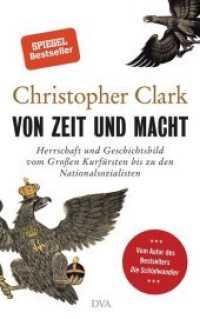 Von Zeit und Macht : Herrschaft und Geschichtsbild vom Großen Kurfürsten bis zu den Nationalsozialisten. Vom Autor des Bestsellers Der Schlafwandler （7. Aufl. 2018. 320 S. 12 SW-Abb. 234 mm）