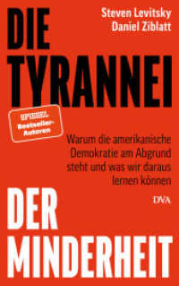 Die Tyrannei der Minderheit : Warum die amerikanische Demokratie am Abgrund steht und was wir daraus lernen können （2024. 352 S. 220 mm）