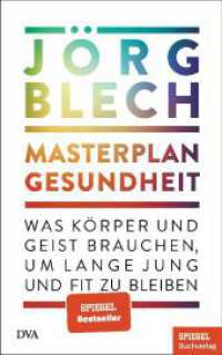 Masterplan Gesundheit : Was Körper und Geist brauchen, um lange jung und fit zu bleiben - Ein SPIEGEL-Buch （4. Aufl. 2023. 320 S. mit Abb. 221 mm）