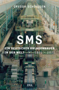 SMS Group : Unternehmensgeschichte （2023. 600 S. 60 Farbabb. 233 mm）