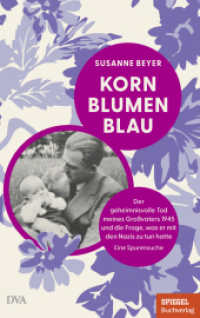 Kornblumenblau : Der geheimnisvolle Tod meines Großvaters 1945 und die Frage, was er mit den Nazis zu tun hatte. Eine Spurensuche - Ein SPIEGEL-Buch （2025. 240 S. 221 mm）