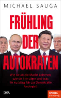 Frühling der Autokraten : Wie sie an die Macht kommen, wie sie herrschen und was ihr Aufstieg für die Demokratie bedeutet - Ein SPIEGEL-Buch （2025. 304 S. SW-Abb., Farbabb. 215 mm）