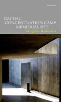 Dachau Concentration Camp Memorial Site. Religious Memorials (DKV-Edition) （2. Aufl. 2016. 96 S. mit 40 Abb.）