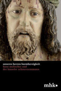 'Unseres Herren Barmherzigkeit' : Hans Multscher und der Kasseler Schmerzensmann (Museumslandschaft Hessen Kassel - Wissenschaftliche Reihe 1) （2011. 109 S. 65 farb. Abb.）
