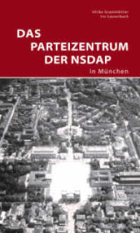 Das Parteizentrum der NSDAP in München : Herausgegeben von Zentralinstitut für Kunstgeschichte in München (DKV-Edition) （2., überarb. Aufl. 2015. 96 S. m. 21 Farb- u. 43 SW-Abb.）