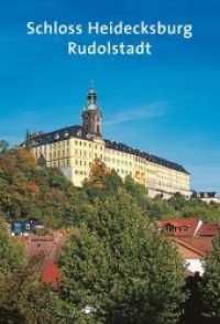Schloss Heidecksburg : Rudolstadt (Amtliche Führer der Stiftung Thüringer Schlösser und Gärten) （2013. 104 S. 52 farbige, 2 s.-w. Abb.,1 Lageplan, 2 Grundrisse. 190 mm）