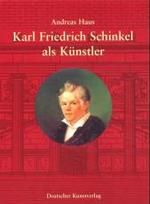 Karl Friedrich Schinkel als Künstler （2001. 440 S. m. 413 Abb. 28,5 cm）