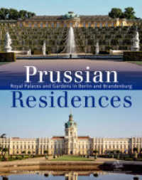 Prussian Residences : Royal Palaces and Gardens in Berlin and Brandenburg （2013. 160 S. 9 b/w and 224 col. ill. 305 mm）