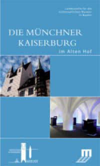 Die Münchner Kaiserburg im Alten Hof : Begleitbuch zur Dauerausstellung im Alten Hof in München (DKV-Edition) （2008. 56 S. 3 b/w and 54 col. ill. 200 mm）