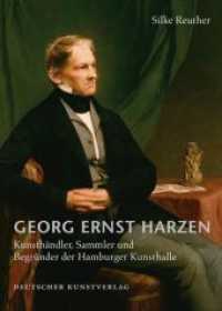 Georg Ernst Harzen : Kunsthändler, Sammler und Begründer der Hamburger Kunsthalle. (Forschungen zur Geschichte der Hamburger Kunsthalle 2) （2011. 320 S. mit 100 s/w-Abb. 240 mm）
