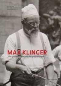 Max Klinger : 'Der große Bildner und der größre Ringer ...' (Schriften des Freundeskreises Max Klinger e.V.)
