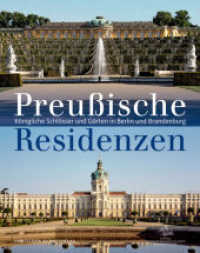 Preußische Residenzen : Königliche Schlösser und Gärten in Berlin und Brandenburg （2012. 160 S. 200 farbige und 10 schwarzweiße Abbildungen. 280 mm）