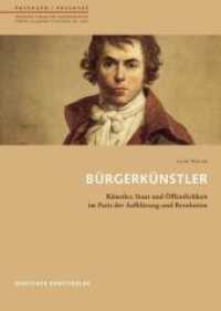 Bürgerkünstler : Künstler， Staat und Öffentlichkeit im Paris der Aufklärung und Revolution (Passagen - Passages 45)