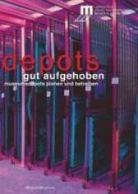 Gut aufgehoben : Museumsdepots planen und betreiben (MuseumsBausteine 16) （2014. 288 S. m. 166 meist farb. Abb. 240 mm）