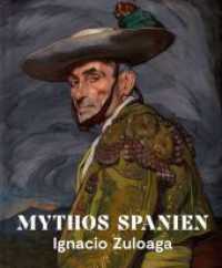 Mythos Spanien : Ignacio Zuloaga 1870-1945 （2023. 216 S. 168 col. ill. 290 mm）