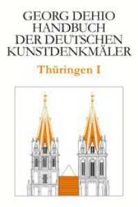 Georg Dehio: Dehio - Handbuch der deutschen Kunstdenkmäler. Dehio - Handbuch der deutschen Kunstdenkmäler / Thüringen I : Kreis Eichsfeld, Kreis Gotha, Kreis Hildburghausen, Ilm-Kreis, Kyffhäuserkreis, Kreis Nordhausen, Kreis Schm （3. Aufl. 2025. 880 S. 115 Pläne und Grundrisse. 180 mm）