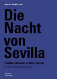 Die Nacht von Sevilla. Fußballdrama in 5 Akten : Ein dokumentarisches Theaterstück （2024. 144 S. 235 mm）