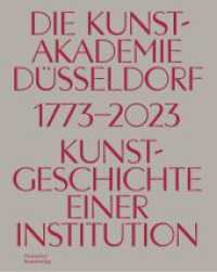 Die Kunstakademie Düsseldorf 1773-2023 : Kunstgeschichte einer Institution （2023. 400 S. 243 col. ill. 300 mm）