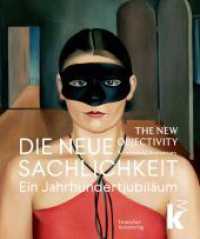 Die Neue Sachlichkeit / The New Objectivity : Ein Jahrhundertjubiläum / A Centennial （2024. 408 S. 350 col. ill. 275 mm）