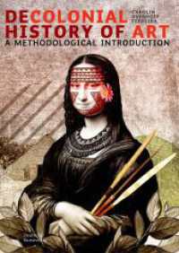 Decolonial History of Art : A Methodological Introduction （2025. 304 S. 102 col. ill. 240 mm）