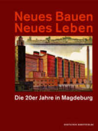 Neues Bauen Neues Leben : Die 20er Jahre in Magdeburg （Neuausg. 2018. 252 S. 175 b/w and 14 col. ill. 280 mm）