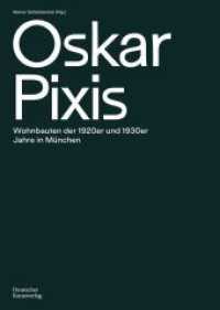 Oskar Pixis : Wohnbauten der 1920er und 1930er Jahre in München （2021. 120 S. 110 b/w and 30 col. ill. 240 mm）