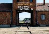 Auschwitz. Bild und Hinterbild : Fotografien （2022. 88 S. 69 col. ill. 240 mm）