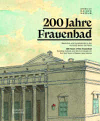 200 Jahre Frauenbad / 200 Years of the Frauenbad : Baukultur und Kunstbetrieb in der Kurstadt Baden bei Wien / Building Culture and the Art Industry in the Spa Town of Baden near Vienna