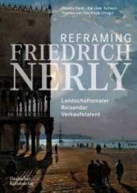 Reframing Friedrich Nerly : Landschaftsmaler, Reisender, Verkaufstalent （2022. 320 S. 190 col. ill. 240 mm）