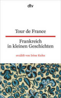 Tour de France - Frankreich in kleinen Geschichten : Erzählt und übersetzt von Irène Kuhn | dtv zweisprachig für Einsteiger - Französisch (dtv zweisprachig) （25. Aufl. 2012. 176 S. m. Illustr. v. Frieda Wiegand. 191.00 mm）