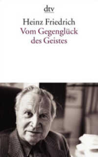 Vom Gegenglück des Geistes : Zeit und Zeitgenossen (dtv Taschenbücher Bd.12949) （2. Aufl. 2002）