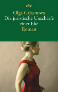 Die juristische Unschärfe einer Ehe : Roman. Ausgezeichnet mit dem Adelbert-von-Chamisso-Förderpreis 2015 (dtv Taschenbücher Bd.14490) （4. Aufl. 2016. 272 S. 191.00 mm）