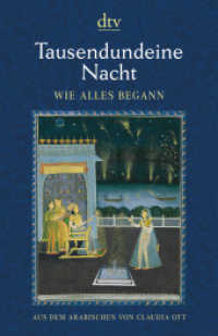Tausendundeine Nacht Wie alles begann : Nach der ältesten arabischen Handschrift in der Ausgabe von Muhsin Mahdi ins Deutsche übertragen von Claudia Ott (dtv Taschenbücher Bd.14611) （2. Aufl. 2017. 704 S. 240.00 mm）