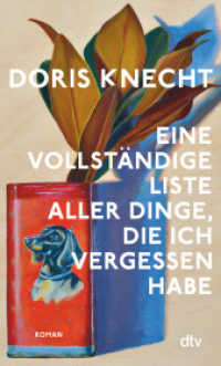 Eine vollständige Liste aller Dinge, die ich vergessen habe : Roman | »Ein Buch das ich mit stiller Begeisterung gelesen habe.« Christine Westermann （1. Auflage. 2025. 240 S. 190.00 mm）