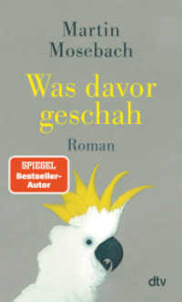 Was davor geschah : Roman （1. Auflage. 2025. 336 S. 190.00 mm）