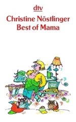 Best of Mama : Ausgewählte Geschichten (dtv Taschenbücher Bd.20626) （2003. 317 S. m. Illustr. v. Christiana Nöstlinger. 19,5 cm）