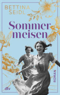 Sommermeisen : Roman | Zwischen Dirndl und Petticoat: In den Bergen findet eine junge Frau die große Liebe und ihren Platz im Leben. （1. Auflage. 2024. 400 S. 191.00 mm）