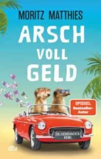 Arsch voll Geld : Ein Erdmännchen-Krimi | »Die putzigen Detektive kommen tierisch gut an und sind längst Kult.« BR24 Kulturnachrichten (Erdmännchen-Krimi 9) （1. Auflage. 2024. 304 S. 191.00 mm）