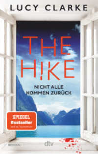 The Hike : Nicht alle kommen zurück | Der neue Roman der SPIEGEL-Bestsellerautorin: »Lucy Clarke ist die Königin des Destination-Thrillers - und das ist ihr bestes Buch.« (Claire Douglas) （2. Aufl. 2025. 416 S. 191.00 mm）