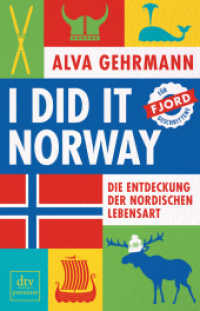 I did it Norway! : Die Entdeckung der nordischen Lebensart. Ausgezeichnet mit dem ITB BuchAward; Ehrengast der Frankfurter Buchmesse - Norwegen 2019 (dtv Taschenbücher 26215) （2. Aufl. 2019. 304 S. mit  Farbfotos. 210.00 mm）