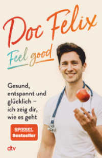 Doc Felix - Feel good : Gesund, entspannt und glücklich - ich zeig dir, wie es geht | Das erste Buch des sympathischen TikTok-Arztes （2. Aufl. 2023. 224 S. 20 Abb. 210.00 mm）