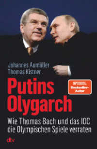 Putins Olygarch : Wie Thomas Bach und das IOC die Olympischen Spiele verraten （1. Auflage. 2024. 320 S. 210.00 mm）