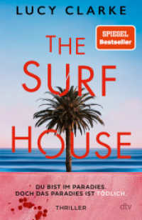 The Surf House : Du bist im Paradies. Doch das Paradies ist tödlich. （4. Aufl. 2025. 432 S. 210.00 mm）