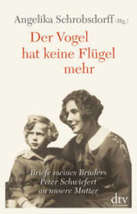 Der Vogel hat keine Flügel mehr : Briefe meines Bruders Peter Schwiefert an unsere Mutter | Mit Kommentaren von Angelika Schrobsdorff und Claude Lanzmann. Nachw. Ulrike Voswinckel