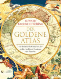 Der goldene Atlas : Die abenteuerlichen Reisen der großen Seefahrer, Entdecker und Forscher （2. Aufl. 2019. 256 S. 246.00 mm）